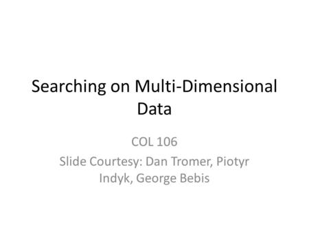 Searching on Multi-Dimensional Data