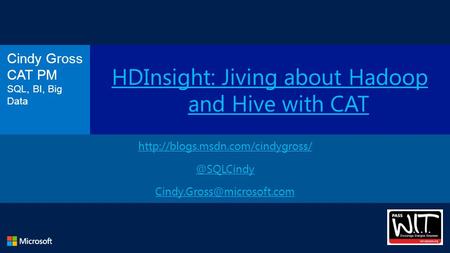 Cindy Gross CAT PM SQL, BI, Big Data HDInsight: Jiving about Hadoop and Hive with CAT