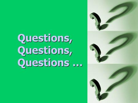 Questions, Questions, Questions … Part 1: Questions with the verb BE.