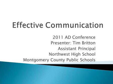 2011 AD Conference Presenter: Tim Britton Assistant Principal Northwest High School Montgomery County Public Schools.