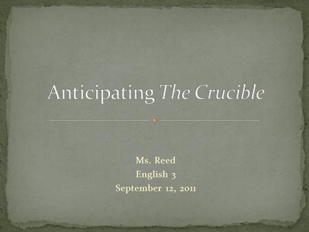Ms. Reed English 3 September 12, 2011. Have you ever been falsely accused of something? How did you react? What was the outcome of the situation? If you.