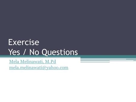 Exercise Yes / No Questions