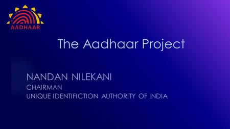 NANDAN NILEKANI CHAIRMAN UNIQUE IDENTIFICTION Authority of India