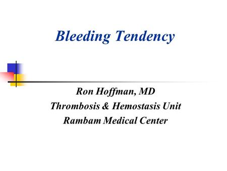 Ron Hoffman, MD Thrombosis & Hemostasis Unit Rambam Medical Center