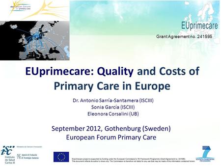 EUprimecare: Quality and Costs of Primary Care in Europe September 2012, Gothenburg (Sweden) European Forum Primary Care Grant Agreement no. 241595 Dr.