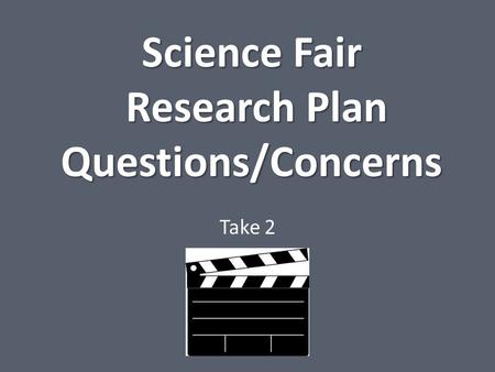 Science Fair Research Plan Questions/Concerns Take 2.