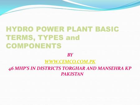 HYDRO POWER PLANT BASIC TERMS, TYPES and COMPONENTS