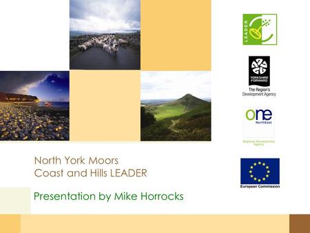 North York Moors Coast and Hills LEADER Presentation by Mike Horrocks.