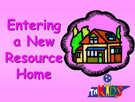Entering a New Resource Home. Overview Resource homes in TNKids can be one of three types: DCS Resource Home, Contract Resource Home, or Shared Resource.