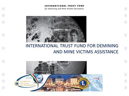 INTERNATIONAL TRUST FUND FOR DEMINING AND MINE VICTIMS ASSISTANCE.