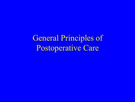 General Principles of Postoperative Care The mortality of elective surgery of pulmonary and esophageal resection remains 2 to 4 times than that of elective.