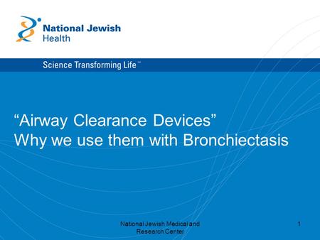 “Airway Clearance Devices” Why we use them with Bronchiectasis