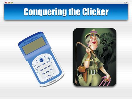 Conquering the Clicker. Web Resources: