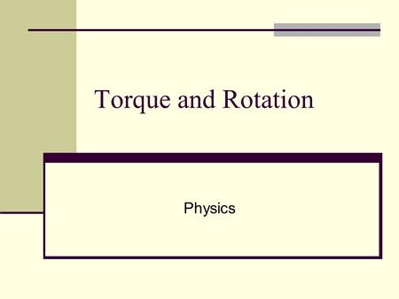 Torque and Rotation Physics.