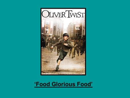 ‘Food Glorious Food’. Food Glorious Food Is it worth the waiting for? If we live 'til eighty four All we ever get is gru...el! Ev'ry day we say our prayer.