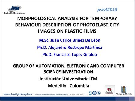MORPHOLOGICAL ANALYSIS FOR TEMPORARY BEHAVIOUR DESCRIPTION OF PHOTOELASTICITY IMAGES ON PLASTIC FILMS GROUP OF AUTOMATION, ELETRONIC AND COMPUTER SCIENCE.