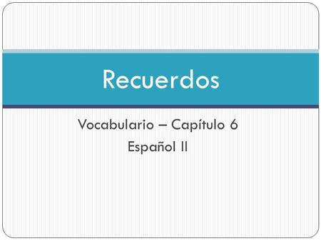 Vocabulario – Capítulo 6 Español II