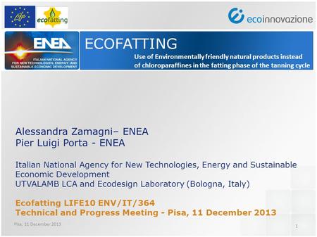 1 ECOFATTING Alessandra Zamagni– ENEA Pier Luigi Porta - ENEA Italian National Agency for New Technologies, Energy and Sustainable Economic Development.
