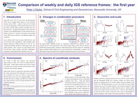 3. Geocentre and scale Comparison of weekly and daily IGS reference frames: the first year Peter J Clarke, School of Civil Engineering and Geosciences,