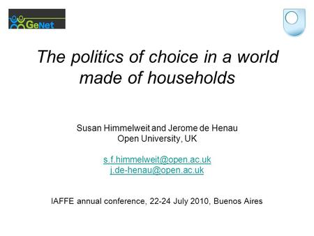 The politics of choice in a world made of households Susan Himmelweit and Jerome de Henau Open University, UK