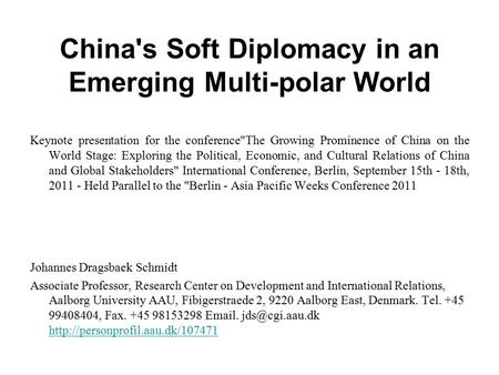 China's Soft Diplomacy in an Emerging Multi-polar World Keynote presentation for the conferenceThe Growing Prominence of China on the World Stage: Exploring.