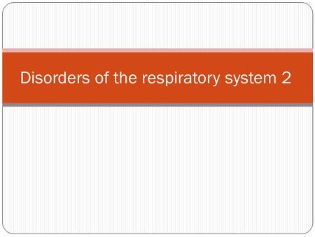 Disorders of the respiratory system 2