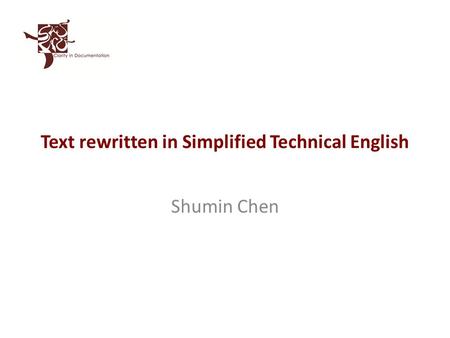 Text rewritten in Simplified Technical English Shumin Chen.