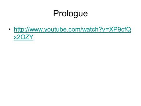 Prologue  x2OZYhttp://www.youtube.com/watch?v=XP9cfQ x2OZY.