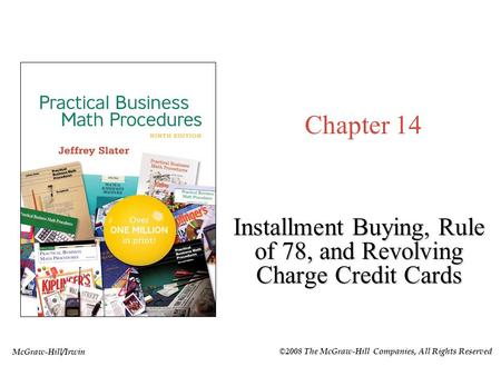 McGraw-Hill/Irwin ©2008 The McGraw-Hill Companies, All Rights Reserved Chapter 14 Installment Buying, Rule of 78, and Revolving Charge Credit Cards.