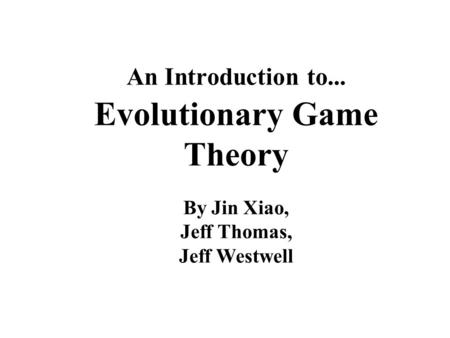 An Introduction to... Evolutionary Game Theory