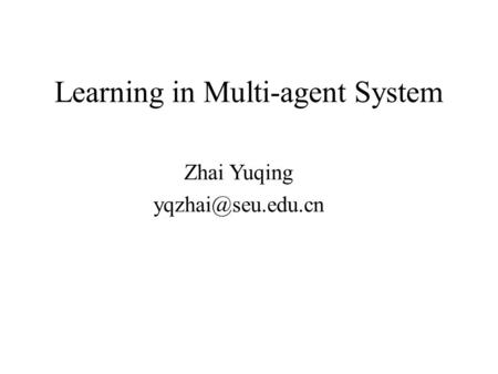 Learning in Multi-agent System