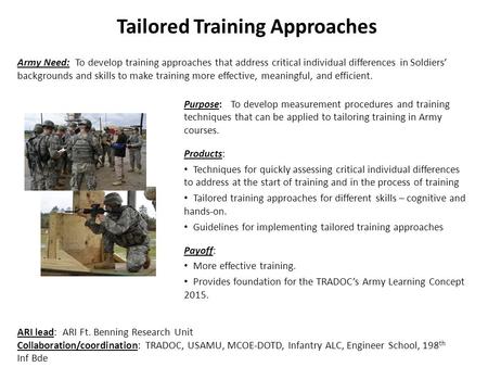 Purpose: To develop measurement procedures and training techniques that can be applied to tailoring training in Army courses. Products: Techniques for.