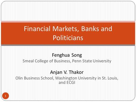 Fenghua Song Smeal College of Business, Penn State University Anjan V. Thakor Olin Business School, Washington University in St. Louis, and ECGI Financial.