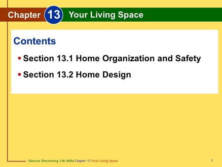 Glencoe Discovering Life Skills Chapter 13 Your Living Space Chapter 13 Your Living Space 1  Section 13.1 Home Organization and Safety  Section 13.2.