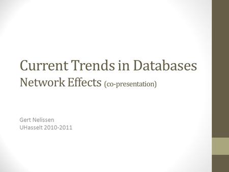 Current Trends in Databases Network Effects (co-presentation) Gert Nelissen UHasselt 2010-2011.