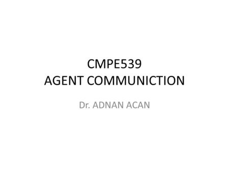 CMPE539 AGENT COMMUNICTION