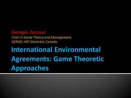 Georges Zaccour Chair in Game Theory and Management, GERAD, HEC Montréal, Canada 1Georges Zaccour Universidad de Valladolid.