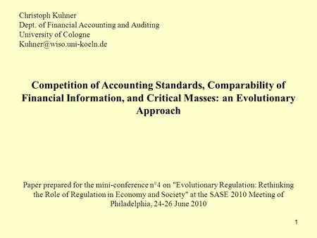 1 Christoph Kuhner Dept. of Financial Accounting and Auditing University of Cologne Competition of Accounting Standards, Comparability.