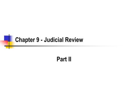 Chapter 9 - Judicial Review Part II. The Evolution of Policy as Politics Change.