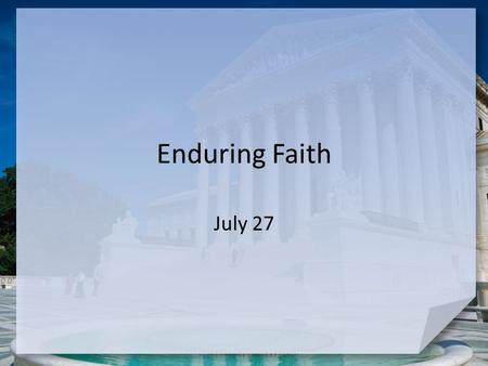 Enduring Faith July 27. Help us out … What are your best tips for enduring a long road trip? We all need endurance … in different areas of our lives 