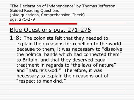 “The Declaration of Independence” by Thomas Jefferson Guided Reading Questions (blue questions, Comprehension Check) pgs. 271-279 Blue Questions pgs.
