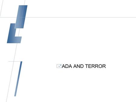  ADA AND TERROR. ADA and Terror Case Study  Prior to September 11th, Sam’s essential job functions included frequently meeting with clients in cities.
