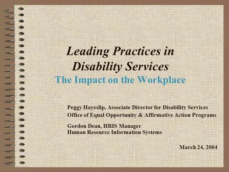 Leading Practices in Disability Services The Impact on the Workplace Peggy Hayeslip, Associate Director for Disability Services Office of Equal Opportunity.