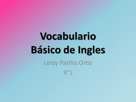 Vocabulario Básico de Ingles Leidy Patiño Ortiz 9°1.