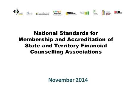 National Standards for Membership and Accreditation of State and Territory Financial Counselling Associations November 2014.