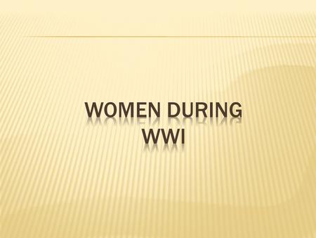  As the war went on, acute labour shortages developed. Women filled this need.  Many women became independent for the first time, earning more than.
