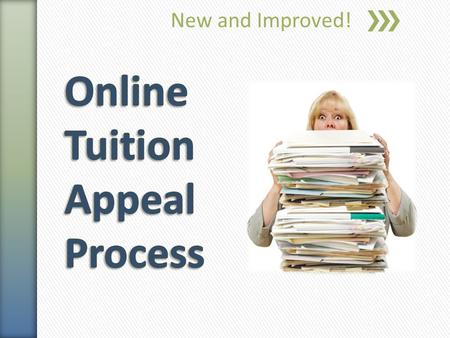 New and Improved!. » Standards for Tuition Removal » Types of appeals » Appeal guidelines » Approved exceptions » What’s not an appeal » Demonstration.