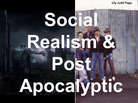 Social Realism & Post Apocalyptic Lily Judd Page..