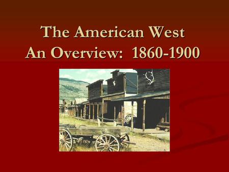 The American West An Overview: