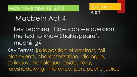 Keystone Alert Mon, November 18, 2013 Macbeth Act 4